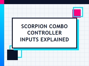 Scorpion Combo Controller Inputs: a Beginner's Guide
