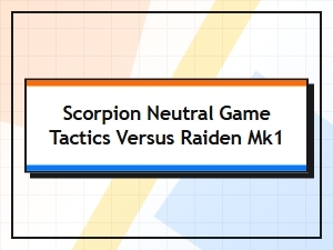 Scorpion vs Raiden: Neutral Game Tactics