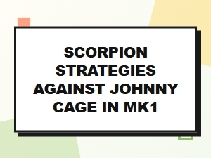 Scorpion Strategies vs Johnny Cage in Mortal Kombat 1