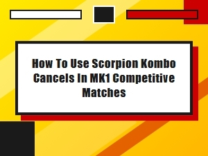 Mastering Scorpion's Kombo Cancels for Tournament Play